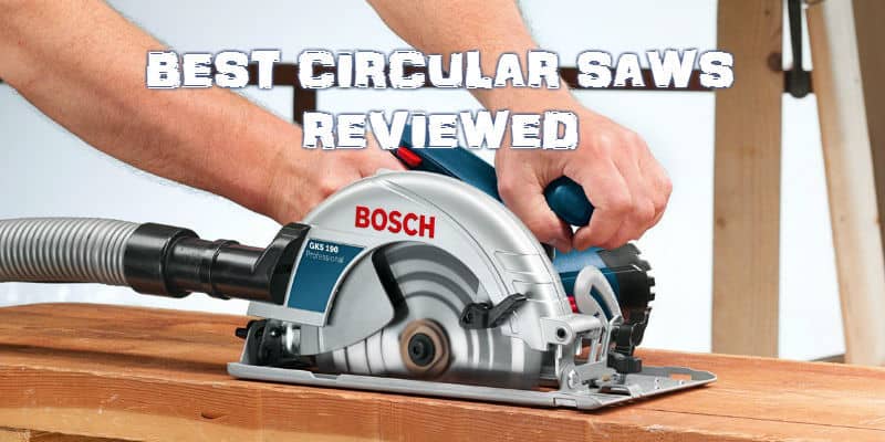 Best Circular Saw Reviews