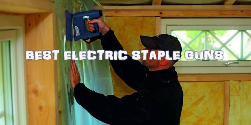 Best Electric Staple Gun