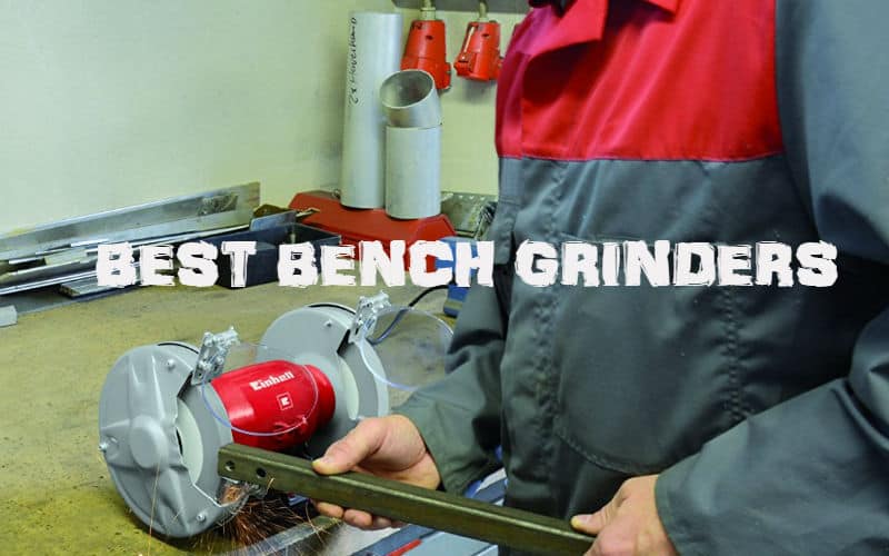 Bench Grinder Reviews - Top 6 best models with dry, wet and bush models