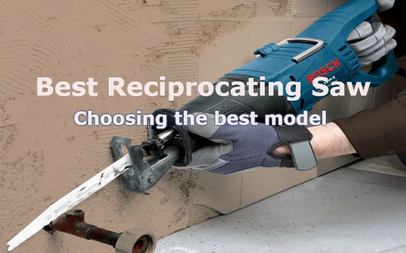 Best Reciprocating Saw Reviews